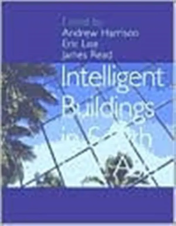 Intelligent Buildings in South East Asia - Harrison, Andrew a Loe, Eric a Read, James