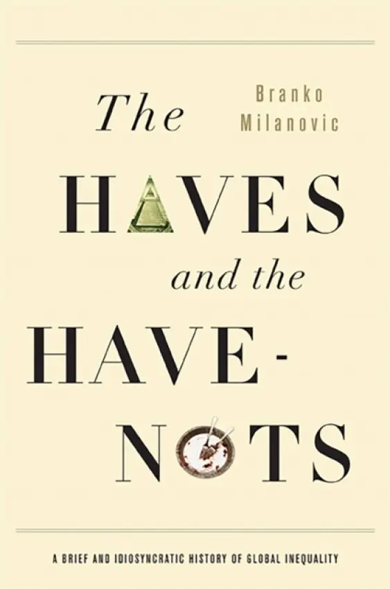 The Haves and the Have-Nots - Branko Milanović