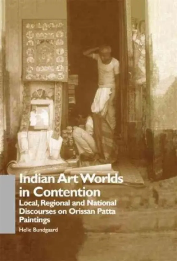 Indian Art Worlds in Contention - Bundgaard, Helle