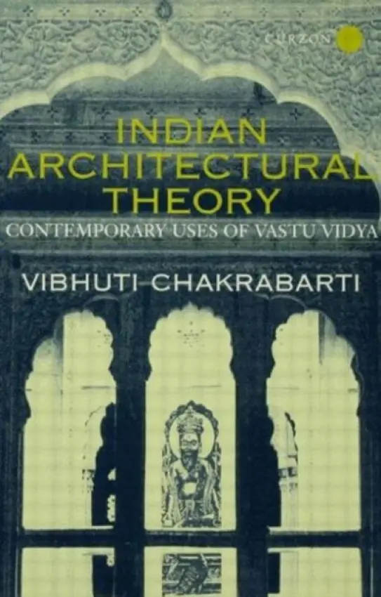 Indian Architectural Theory and Practice - Chakrabarti, Vibhuti