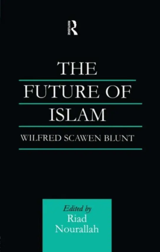 Future of Islam - Blunt, Wilfred Scawen