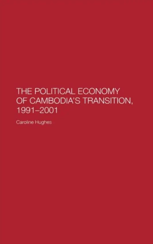 Political Economy of the Cambodian Transition - Hughes, Caroline