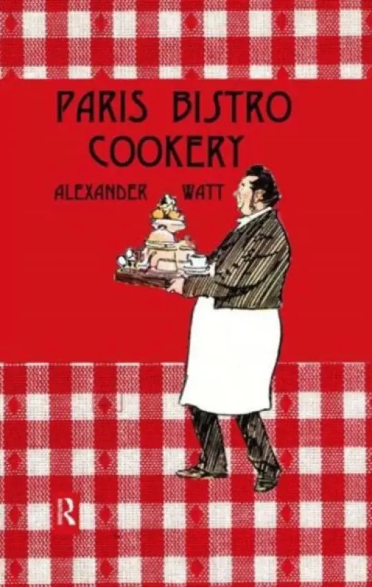Paris Bistro Cookery - Watt, Alexander