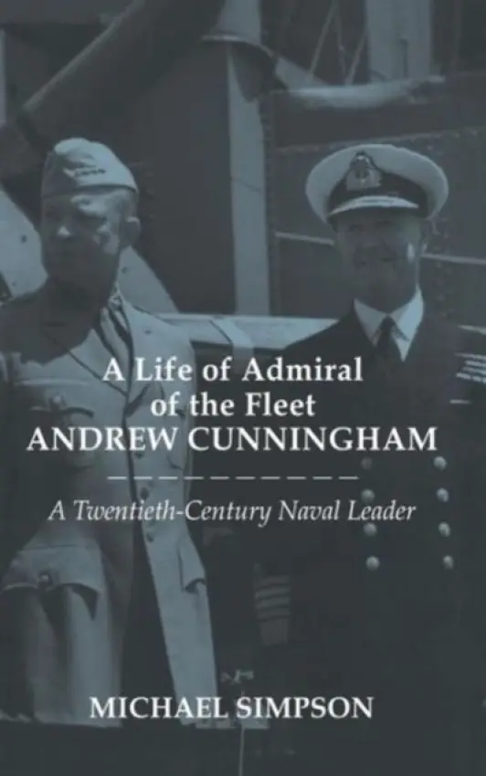 Life of Admiral of the Fleet Andrew Cunningham - Simpson, Michael