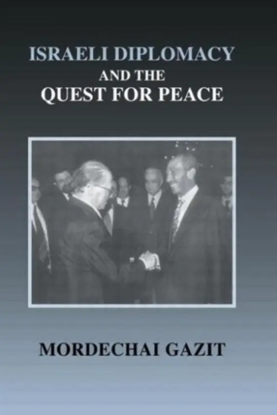 Israeli Diplomacy and the Quest for Peace - Gazit, Mordechai