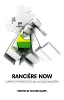Ranciere Now - Davis, Oliver (University of Warwick)