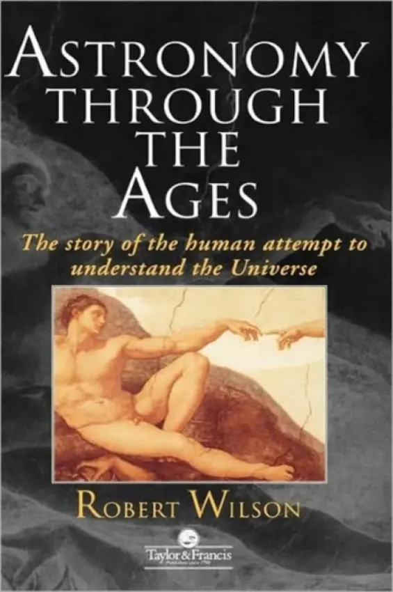 Astronomy Through the Ages - Wilson, Sir Robert