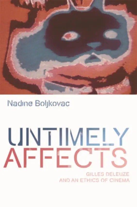 Untimely Affects - Boljkovac, Nadine (Postdoctoral Fellow of Visual Culture and the Moving Image, University of New South Wales)