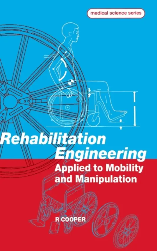 Rehabilitation Engineering Applied to Mobility and Manipulation - Cooper, Rory A (University of Pittsburgh, Pennsylvania, USA)