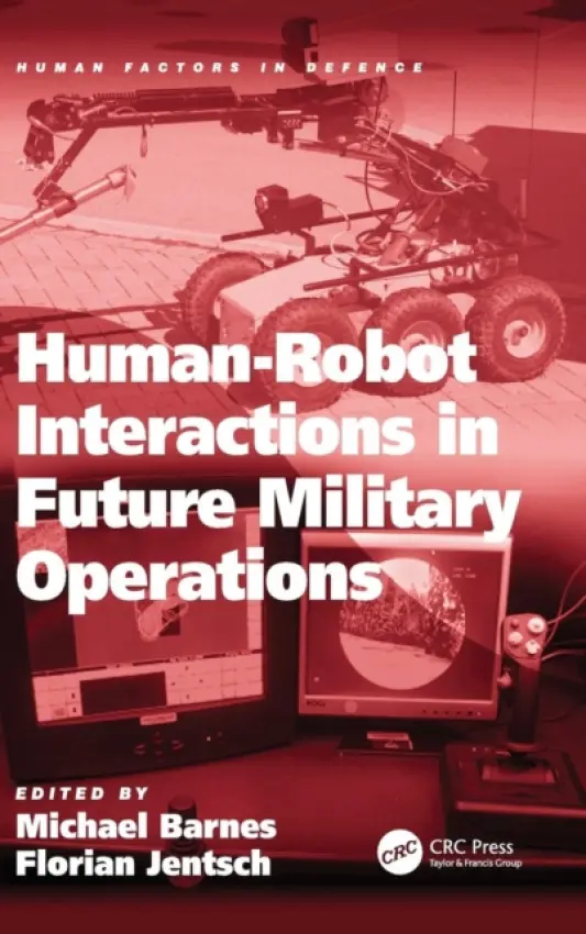 Human-Robot Interactions in Future Military Operations - Jentsch, Florian