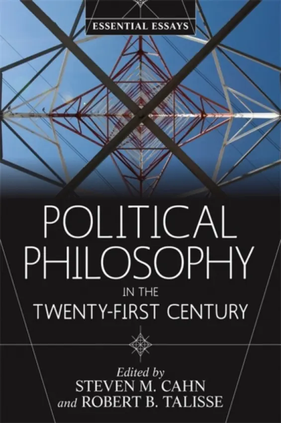 Political Philosophy in the Twenty-First Century - Cahn, Steven M. a Talisse, Robert B.
