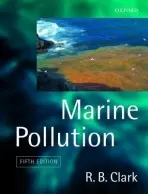 Marine Pollution - Clark, Robert (Emeritus Professor of Zoology, Emeritus Professor of Zoology, University of Newcastle upon Tyne)