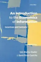 Introduction to the Economics of Information - Macho-Stadler, Ines (Professor of Economics, Professor of Economics, Universitat Autonoma de Barcelona) a Perez-Castrillo, J. David (Associate Professor of Economics, Associate Professor of Economics, Universitat Autonoma de Barcelona)