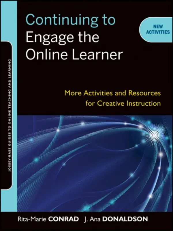 Continuing to Engage the Online Learner - Conrad, Rita-Marie (Florida State University) a Donaldson, J. Ana (University of Northern Iowa)