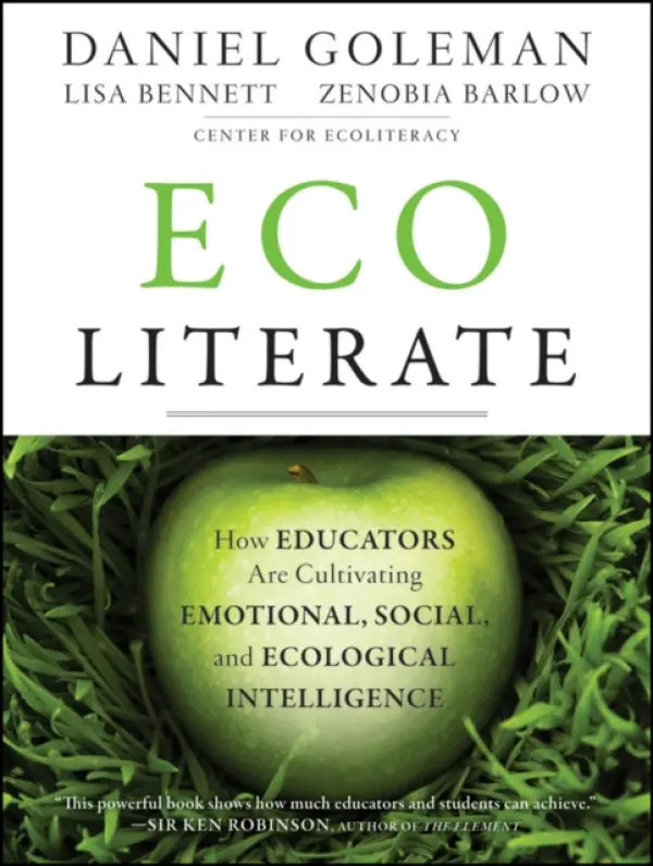 Ecoliterate - Goleman, Daniel (Consortium for Research on Emotional Intelligence in Organizations) a Bennett, Lisa a Barlow, Zenobia