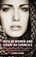 Muslim Women and Shari'ah Councils - Bano, S.