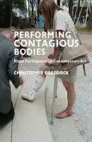 Performing Contagious Bodies - Braddock, C.