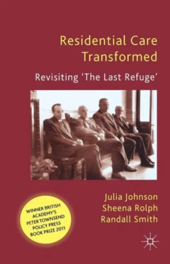 Residential Care Transformed - Johnson, J. a Rolph, S. a Smith, R.