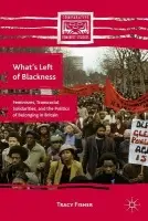 What's Left of Blackness - Fisher, T.