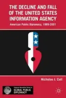 Decline and Fall of the United States Information Agency - Cull, Nicholas J.