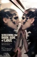 Screening the Dark Side of Love - Ritzenhoff, Karen A. a Randell, Karen