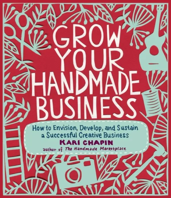 Grow Your Handmade Business - Chapin, Kari