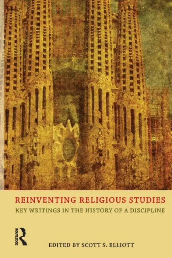 Reinventing Religious Studies - Elliott, Scott S.