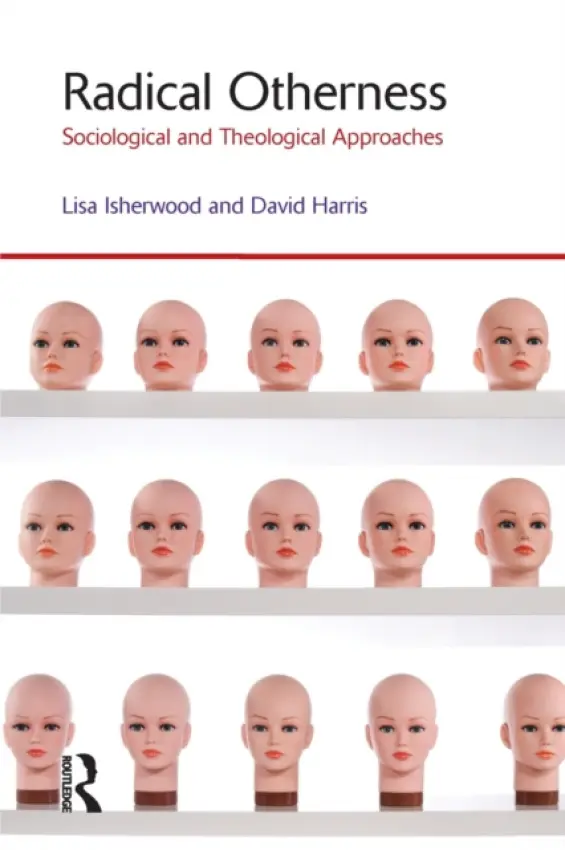 Radical Otherness - Isherwood, Lisa (University of Winchester, UK) a Harris, David