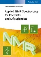 Applied NMR Spectroscopy for Chemists and Life Scientists - Zerbe, Oliver (University of Zurich, Switzerland) a Jurt, Simon (University of Zurich, Switzerland)