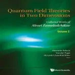Quantum Field Theories In Two Dimensions: Collected Works Of Alexei Zamolodchikov (In 2 Volumes)