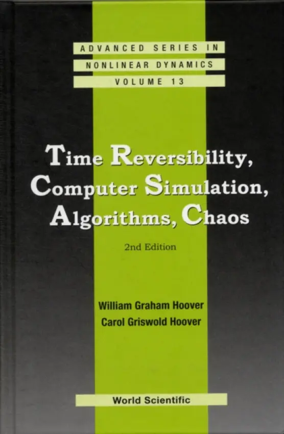 Time Reversibility, Computer Simulation, Algorithms, Chaos (2nd Edition) - Hoover, William Graham (Univ Of California, Davis, Usa) a Hoover, Carol Griswold (Ruby Valley Research Ins't, Nevada, Usa)