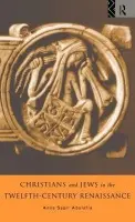 Christians and Jews in the Twelfth-Century Renaissance - Abulafia, Anna Brechta Sapir (University of Oxford, UK) a Abulafia, Anna