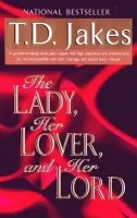 Lady, Her Lover, And Her Lord - T.D Jakes