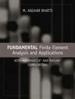 Fundamental Finite Element Analysis and Applications - Bhatti, M. Asghar (University of Iowa)