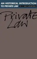 Historical Introduction to Private Law - Caenegem, R. C. van (Universiteit Gent, Belgium)