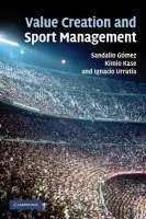Value Creation and Sport Management - Gomez, Sandalio (IESE Business School, Madrid) a Kase, Kimio (IESE Business School, Madrid) a Urrutia, Ignacio