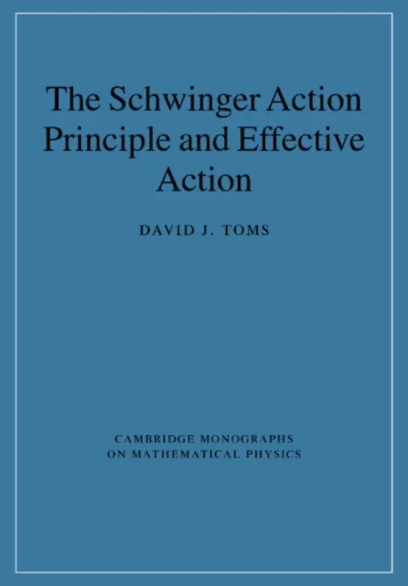 Schwinger Action Principle and Effective Action - Toms, David J. (University of Newcastle upon Tyne)