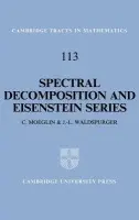 Spectral Decomposition and Eisenstein Series - Moeglin, C. (Centre National de la Recherche Scientifique (CNRS), Paris) a Waldspurger, J. L. (Centre National de la Recherche Scientifique (CNRS), Paris)