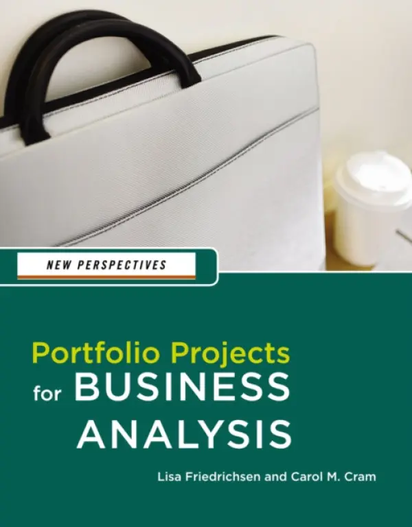 New Perspectives: Portfolio Projects for Business Analysis - Cram, Carol (Capilano College) a Friedrichsen, Lisa (Johnson County Community College)