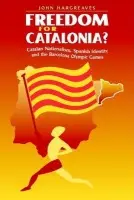 Freedom for Catalonia? - Hargreaves, John (University of Brighton)