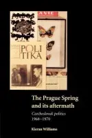 Prague Spring and its Aftermath - Williams, Kieran (University of London)