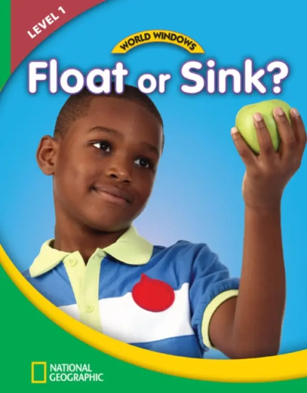 World Windows 1 (Science): Float Or Sink? - National Geographic Learning