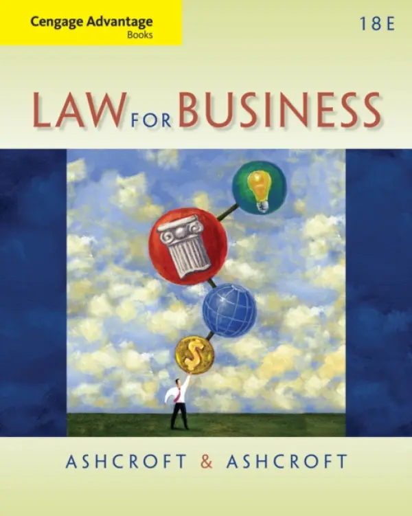 Cengage Advantage Books: Law for Business - Ashcroft, John (Member of the Missouri Bar) a Ashcroft, John (Regent University School of Law) a Ashcroft, Janet (Member of the Missouri Bar) a Ashcroft, Janet (Howard University)