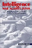 Intelligence and the War against Japan - Aldrich, Richard J. (University of Nottingham)