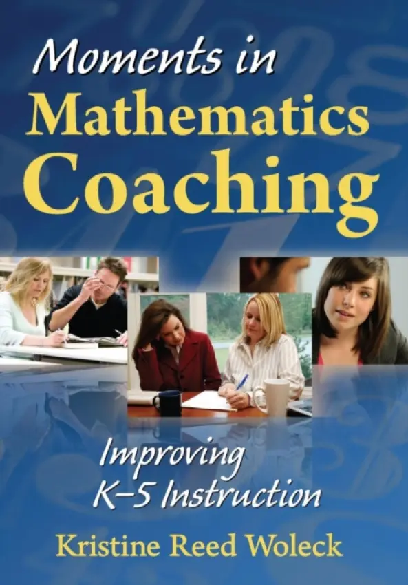Moments in Mathematics Coaching - Woleck, Kristine R.