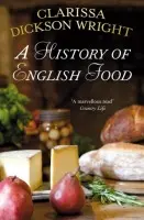 History of English Food - Dickson Wright, Clarissa