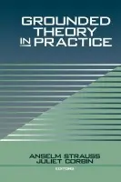 Grounded Theory in Practice - Strauss, Anselm a Corbin, Juliet
