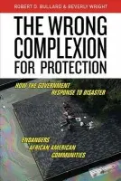 Wrong Complexion for Protection - Bullard, Robert D. a Wright, Beverly