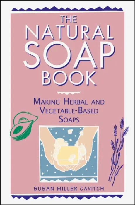Natural Soap Book - Miller Cavitch, Susan