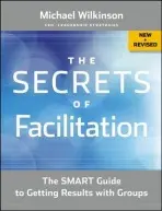 Secrets of Facilitation - Wilkinson, Michael (The Facilitation Company)